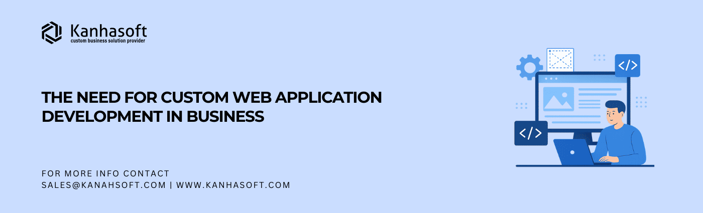 Banner image featuring Kanhasoft branding with a developer working on a laptop in front of a custom web application interface, highlighting the need for custom web application development in business.
