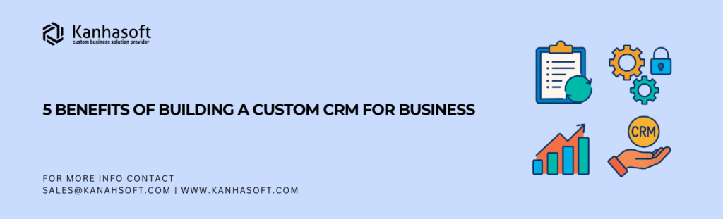 Kanhasoft custom CRM for business benefits illustration showing automation, integration, growth, and user-focused solutions.