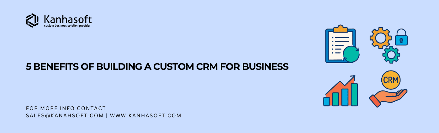 Kanhasoft custom CRM for business benefits illustration showing automation, integration, growth, and user-focused solutions.