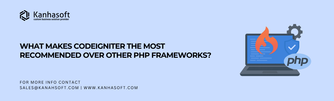 What Makes CodeIgniter Framework The Most Recommended Over Other PHP Frameworks