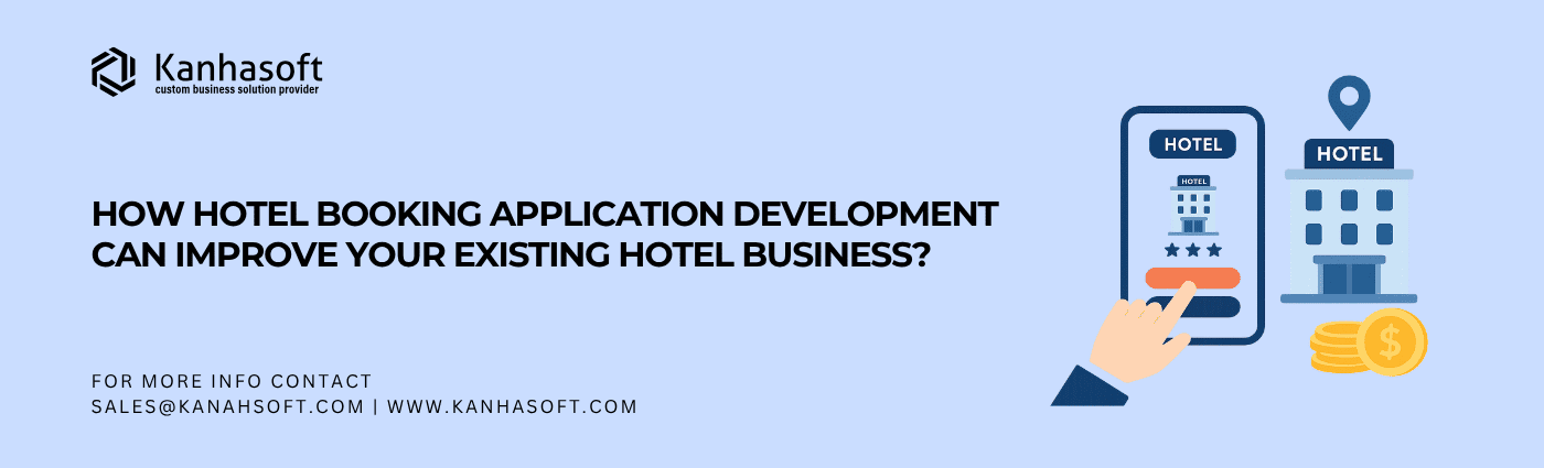 How Hotel Booking Application Development can Improve Your Existing Hotel Business