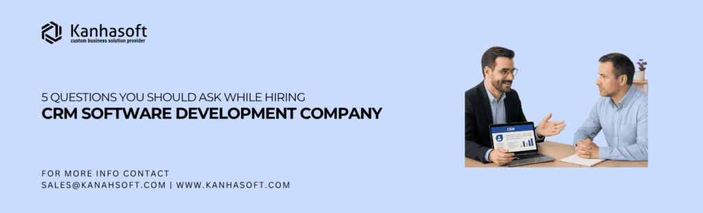 5 Questions You Should Ask while Hiring CRM Software Development Company