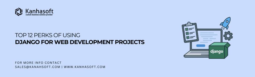 Top 12 perks of using Django for web development projects, showcasing tools, coding, and framework efficiency.