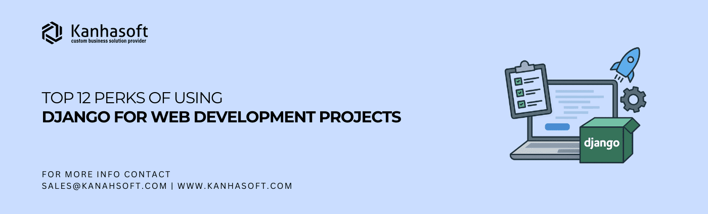 Top 12 perks of using Django for web development projects, showcasing tools, coding, and framework efficiency.