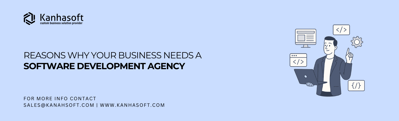 10 Reasons Why Your Business Needs a Software Development Agency