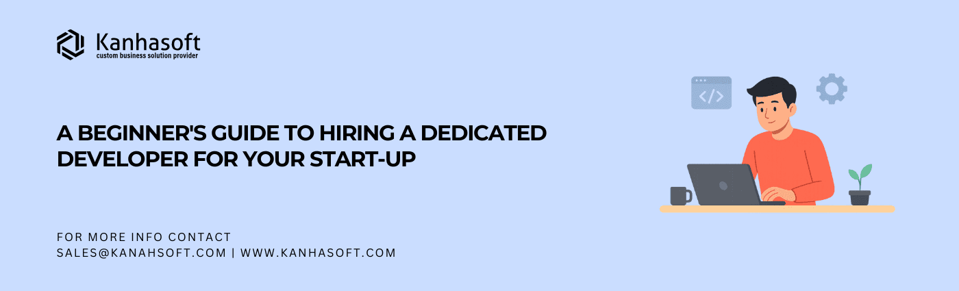 A Beginner's Guide to Hiring a Dedicated Developer for Your Start-up