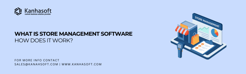 What Is Store Management Software System & How Does It Work