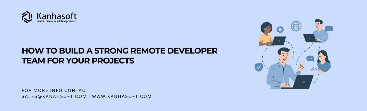 How to Build a Strong Remote Developer Team for Your Projects
