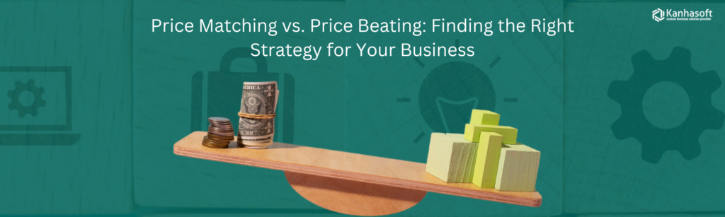 Price Matching vs. Price Beating Finding the Right Strategy for Your Business