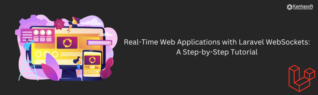 Real-Time-Web-Applications-with-Laravel-WebSockets-A-Step-by-Step-Tutorial