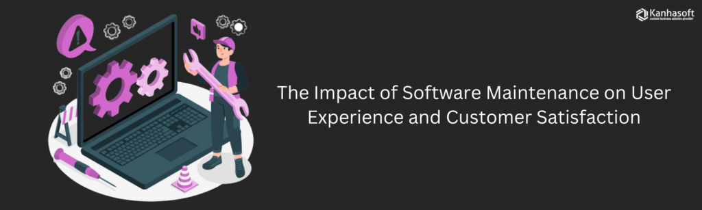 The-Impact-of-Software-Maintenance-on-User-Experience-and-Customer-Satisfaction