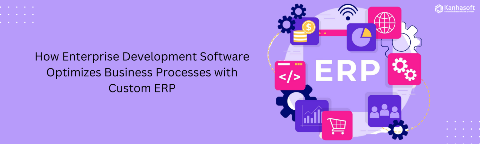 Custom ERP Development for Business Process Optimization