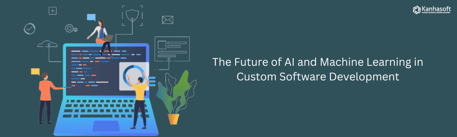 The Future of AI and ML in Custom Software Development
