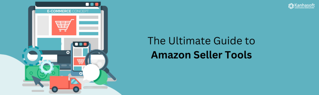 The Ultimate Guide to Amazon Seller Tools