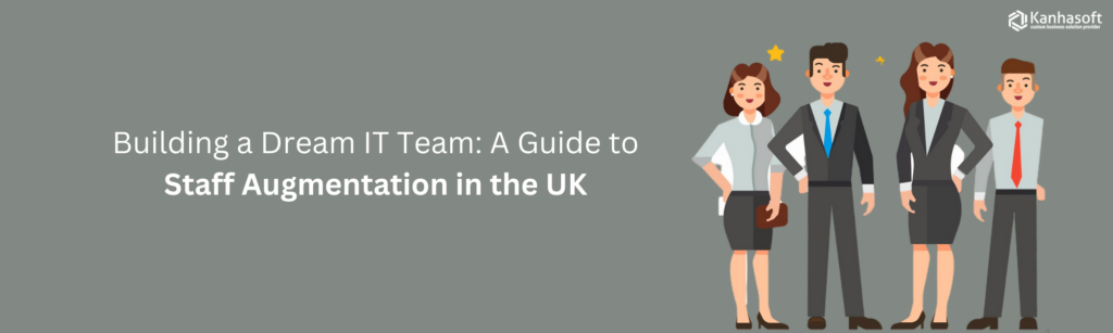 Building-a-Dream-IT-Team-A-Guide-to-Staff-Augmentation-in-the-UK
