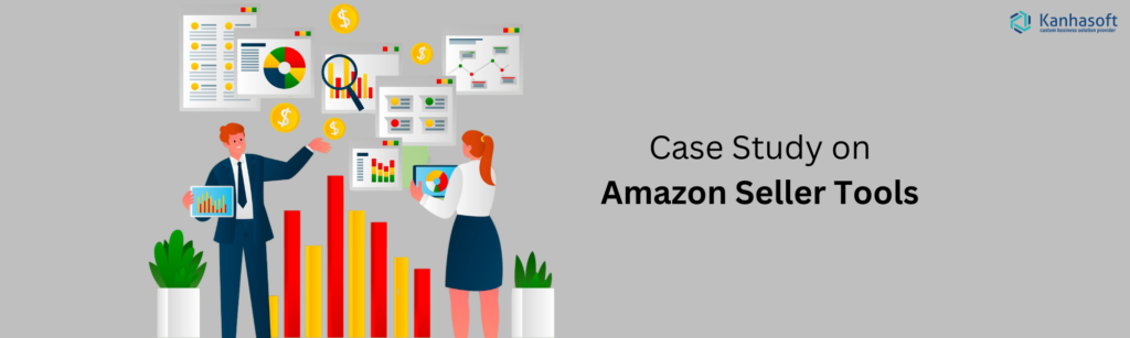 Case Study How I Used Amazon Seller Tools to Grow My Business