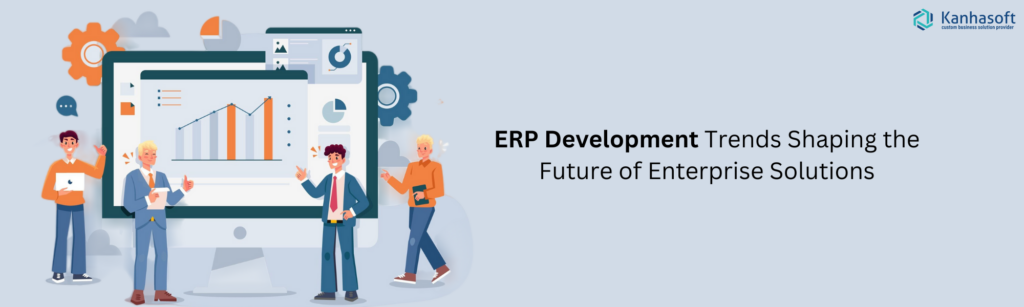 ERP-Development-Trends-Shaping-the-Future-of-Enterprise-Solutions