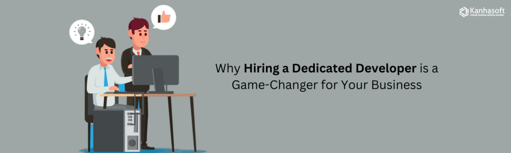 Why-Hiring-a-Dedicated-Developer-is-a-Game-Changer-for-Your-Business