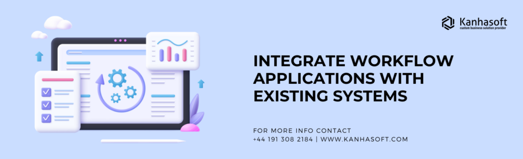 Integrate Workflow Applications with Existing Systems