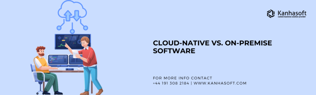 Cloud-Native vs. On-Premise software