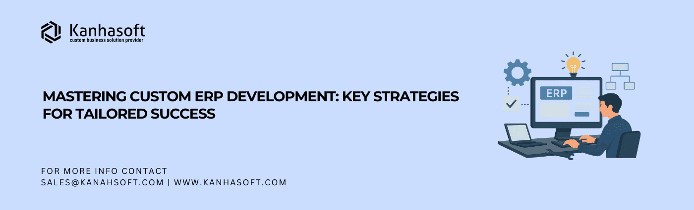 Mastering Custom ERP Development Key Strategies for Tailored Success