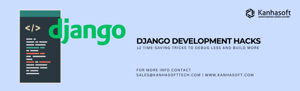 Django Development Hacks to Save Time and Debug Less