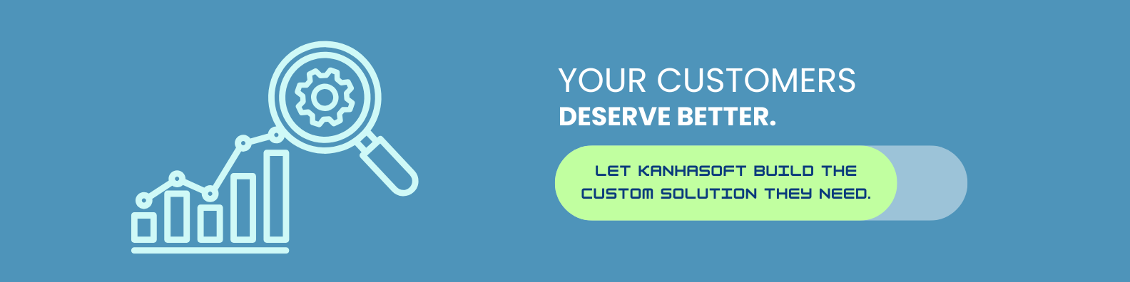 Let Kanhasoft build the custom solution they need.