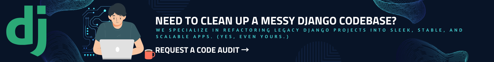 Need to Clean Up a Messy Django Codebase