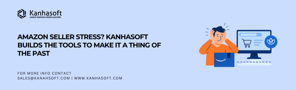 Amazon Seller Stress Kanhasoft Builds the Tools to Make It a Thing of the Past