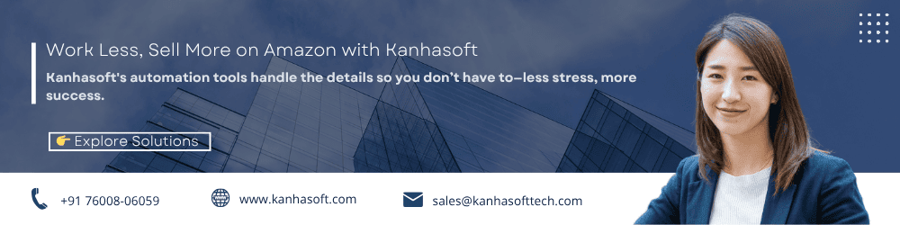 Work Less, Sell More on Amazon with Kanhasoft
