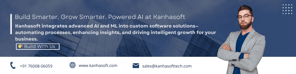 Build Smarter. Grow Smarter. Powered AI at Kanhasoft
