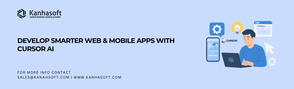 Banner image for the blog "Develop Smarter Web & Mobile Apps with Cursor AI," featuring the Kanhasoft logo, a developer working on a laptop surrounded by app development icons, and the Cursor AI logo, on a light blue background.