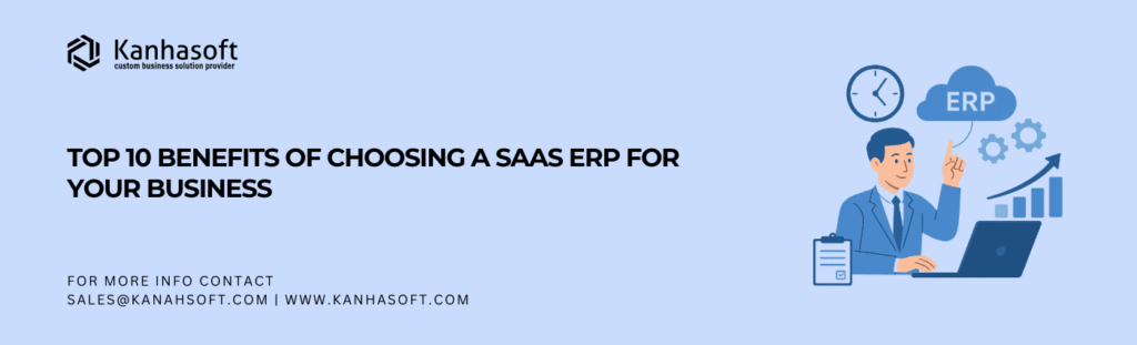 Top 10 Benefits of Choosing a SaaS ERP for Your Business