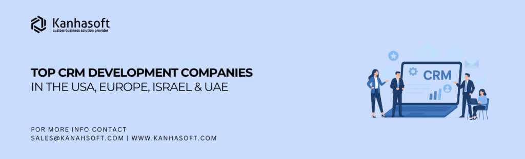 Top CRM Development Companies in the USA, Europe, Israel & UAE