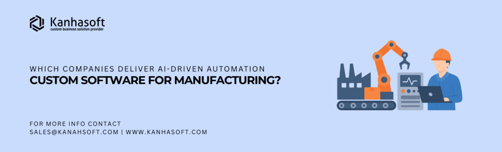 Which Companies Deliver AI-Driven Automation Custom Software for Manufacturing