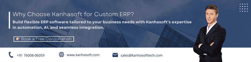 Why Choose Kanhasoft for Custom ERP