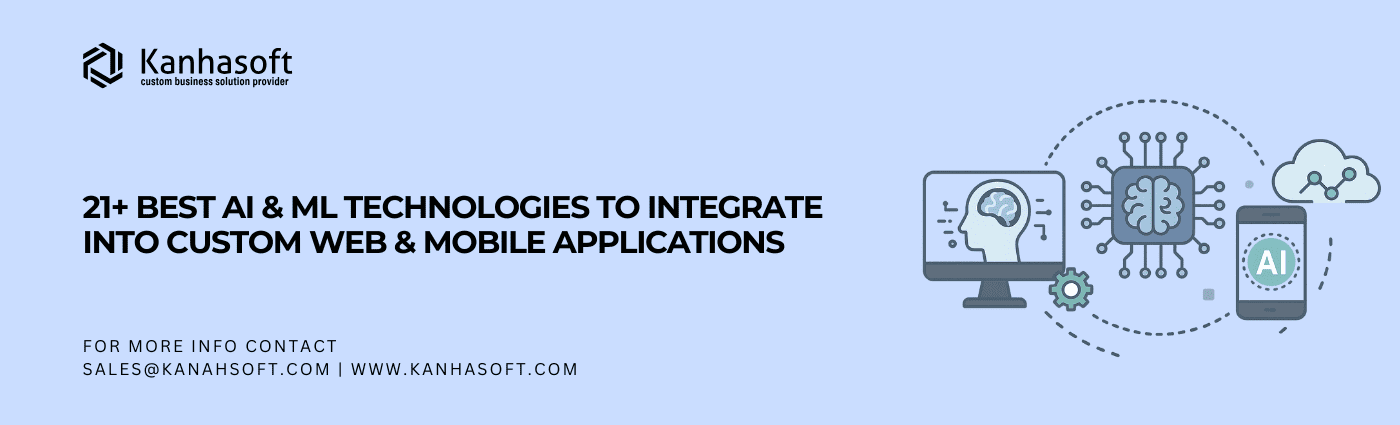 21+ Best AI & ML Technologies to Integrate into Custom Web & Mobile Applications