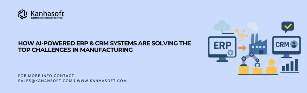 How AI-Powered ERP & CRM Systems Are Solving the Top Challenges in Manufacturing