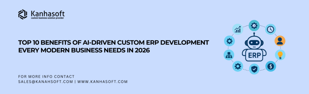 Top 10 Benefits of AI‑Driven Custom ERP Development Every Modern Business Needs in 2026