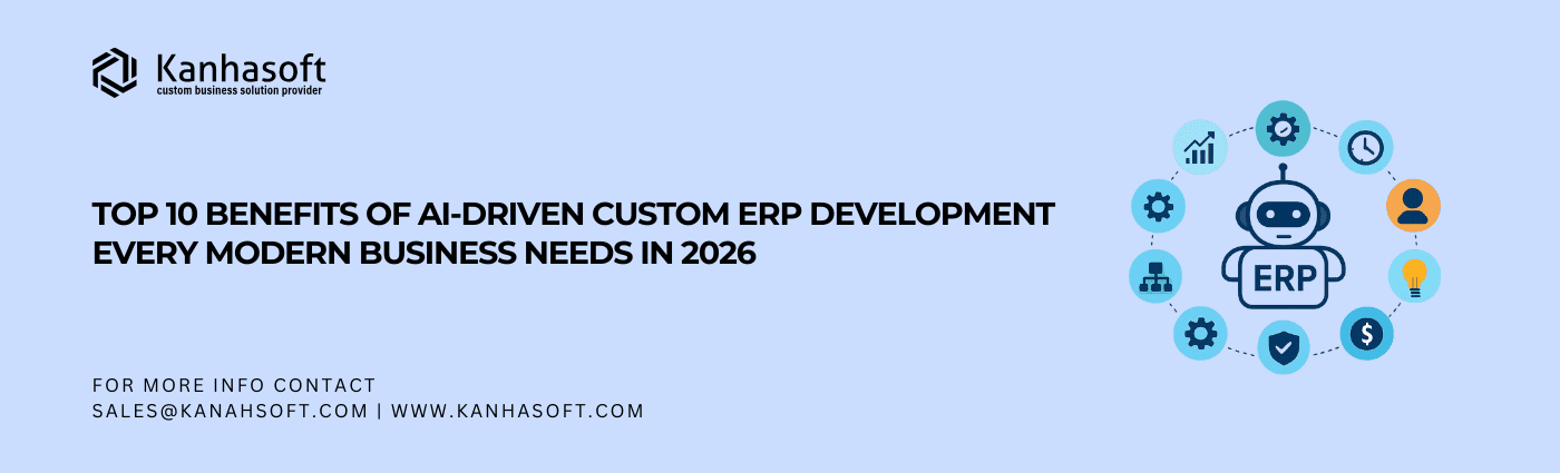 Top 10 Benefits of AI‑Driven Custom ERP Development Every Modern Business Needs in 2026