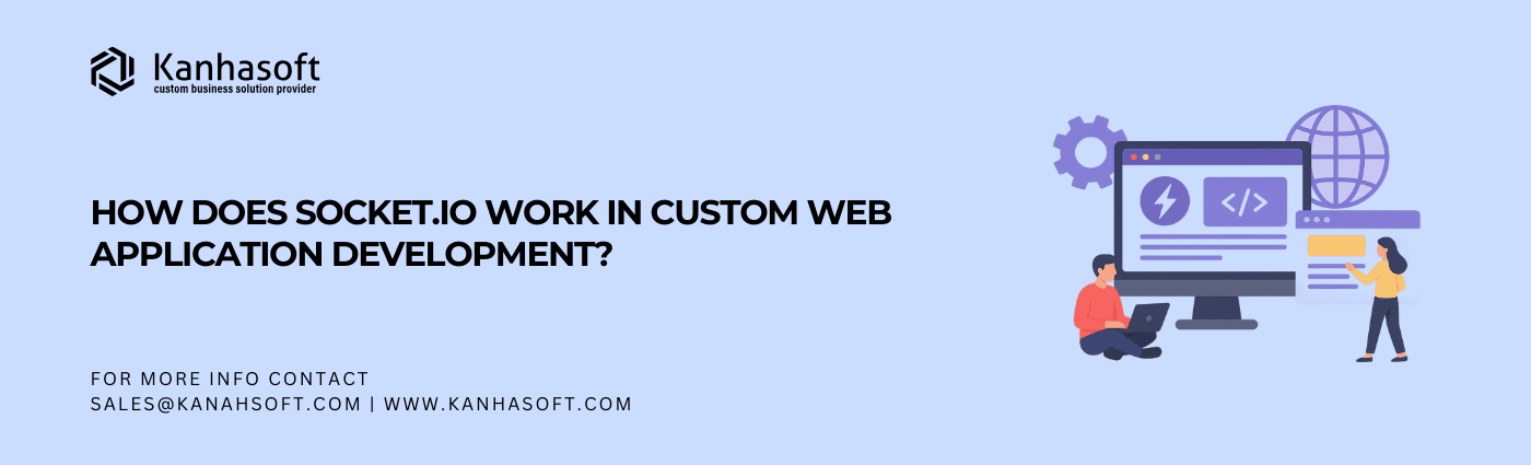 How Does Socket.IO Work in Custom Web Application Development