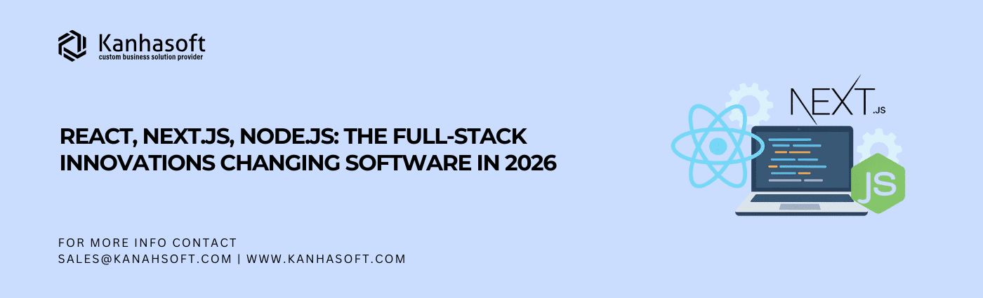 React, Next.js, Node.js The Full‑Stack Innovations Changing Software in 2026