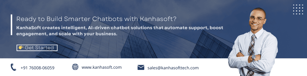 Ready to Build Smarter Chatbot with Kanhasoft