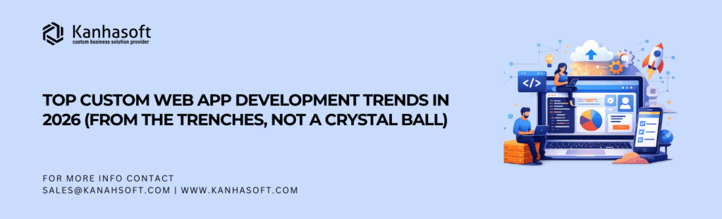 Top Custom Web App Development Trends in 2026 (From the Trenches, Not a Crystal Ball)