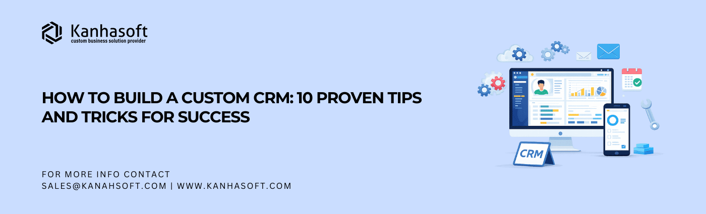 How to Build a Custom CRM 10 Proven Tips and Tricks for Success