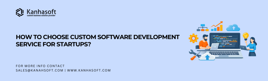 How to Choose a Custom Software Development Service for Startups