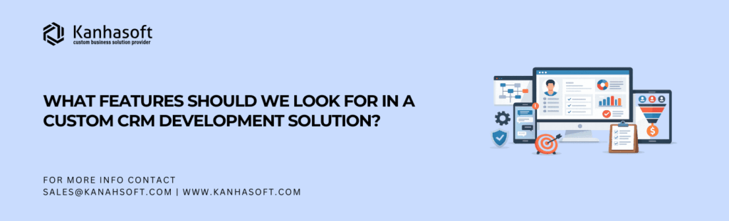 What Features Should We Look For in a Custom CRM Development Solution