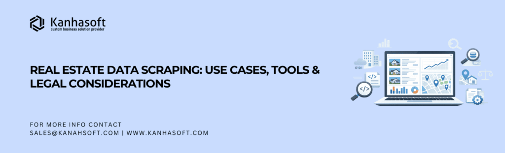 Real Estate Data Scraping Use Cases, Tools & Legal Considerations