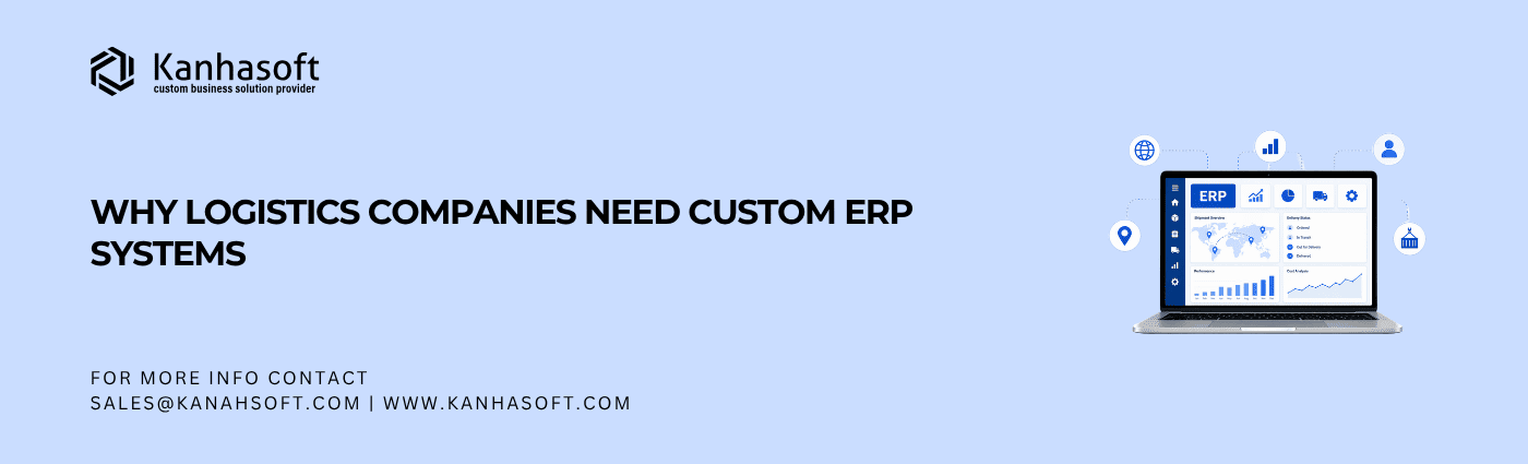 Why Logistics Companies Need Custom ERP Systems