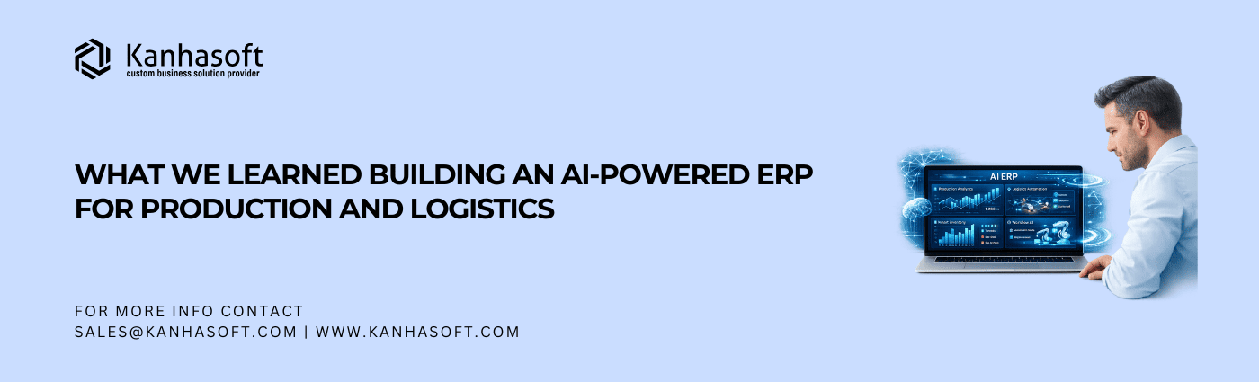 What We Learned Building an AI-Powered ERP for Production and Logistics